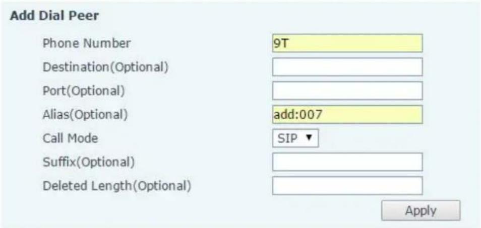 Add Dial Peer Phone Number 9T Destination(Optional) Port(Optional) Alias(Optional) add:007 Call Mode SIP ▼ Suffix(Optional) Deleted Length(Optional) Apply