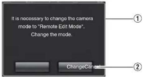 It is necessary to change the camera mode to "Remote Edit Mode". Change the mode. ChangeCancel