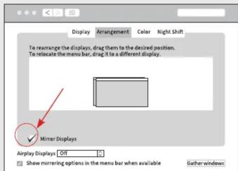 Display Arrangement Color Night Shift To rearrange the displays, drag them to the desired position. To relocate the menu bar, drag it to a different display. Mirror Displays Display Display Off Show mirroring options in the menu bar when available Gather windows