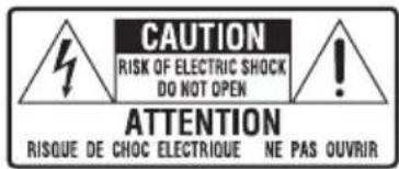 CAUTION RISK OF ELECTRIC SHOCK DO NOT OPEN ATTENTION RISQUE DE CHOC ELECTRIQUE NE PAS OUVRIR