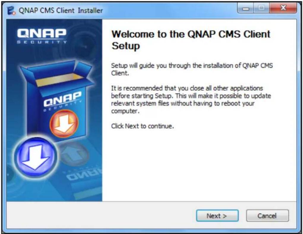 QNAP CMS Client Installer QNAP SECURITY Welcome to the QNAP CMS Client Setup Setup will guide you through the installation of QNAP CMS Client. It is recommended that you close all other applications before starting Setup. This will make it possible to update relevant system files without having to r…