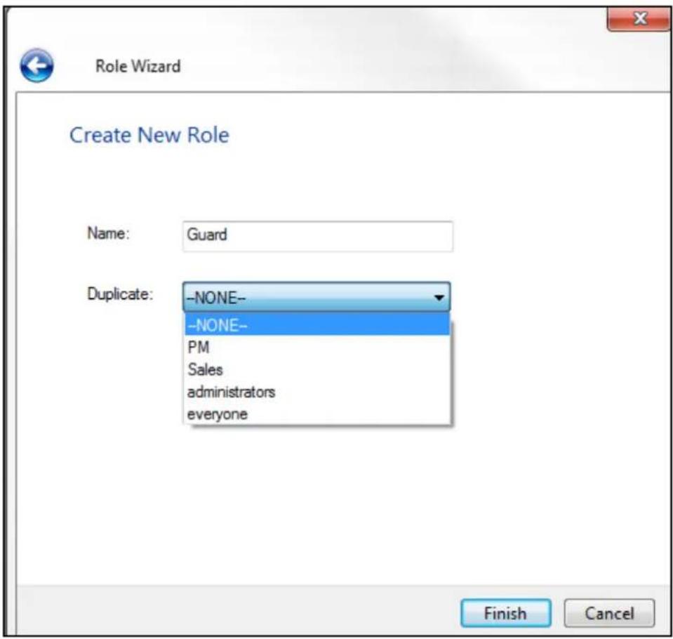 Role Wizard Create New Role Name: Guard Duplicate: NONE-- NONE-- PM Sales administrators everyone Finish Cancel