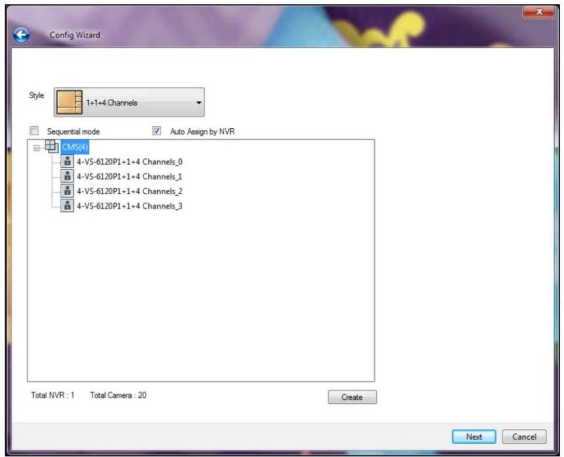 Config Wizard Style 1+1+4 Channels Sequential mode Auto Assign by NVR CMS(4) 4-VS-6120P1+1+4 Channels_0 4-VS-6120P1+1+4 Channels_1 4-VS-6120P1+1+4 Channels_2 4-VS-6120P1+1+4 Channels_3 Total NVR : 1 Total Camera : 20 Create Next Cancel
