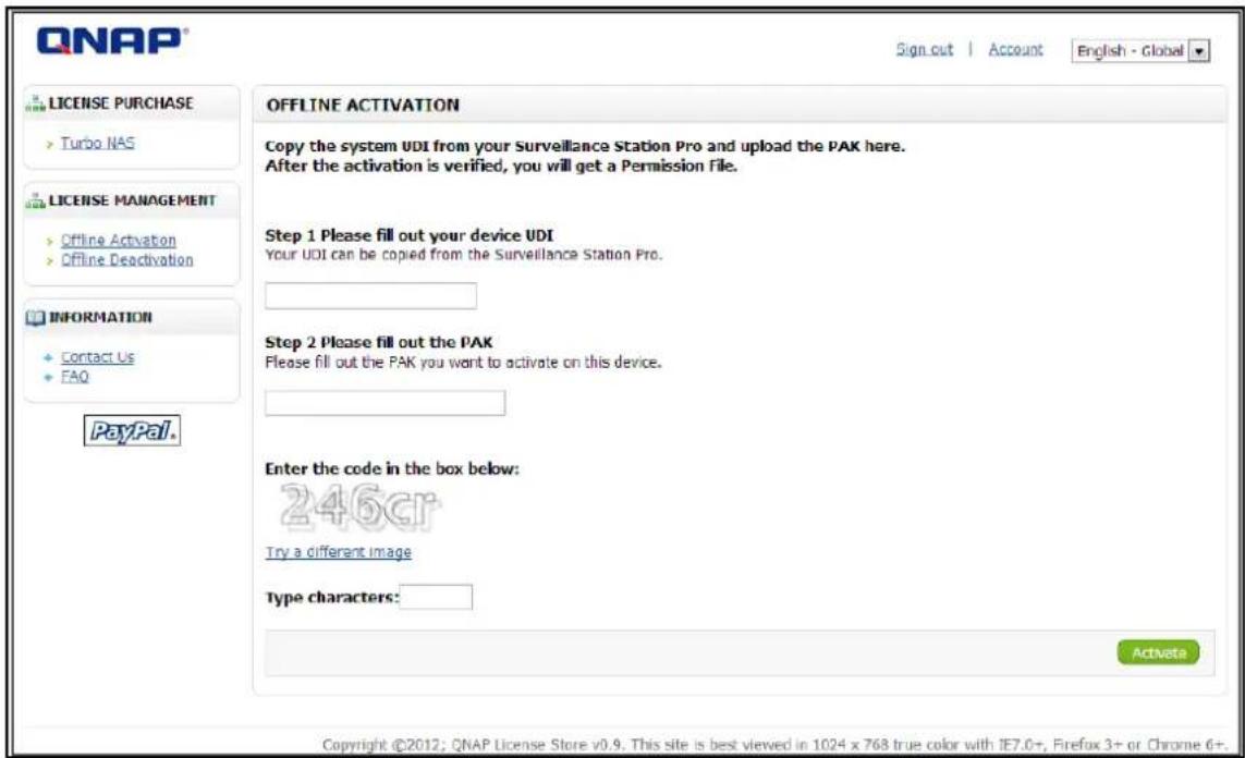 QNAP Sign out | Account English - Global LICENSE PURCHASE Turbo NAS LICENSE MANAGEMENT Offline Activation Offline Deactivation INFORMATION Contact Us FAQ OFFLINE ACTIVATION Copy the system UDI from your Surveillance Station Pro and upload the PAK here. After the activation is verified, you will get…