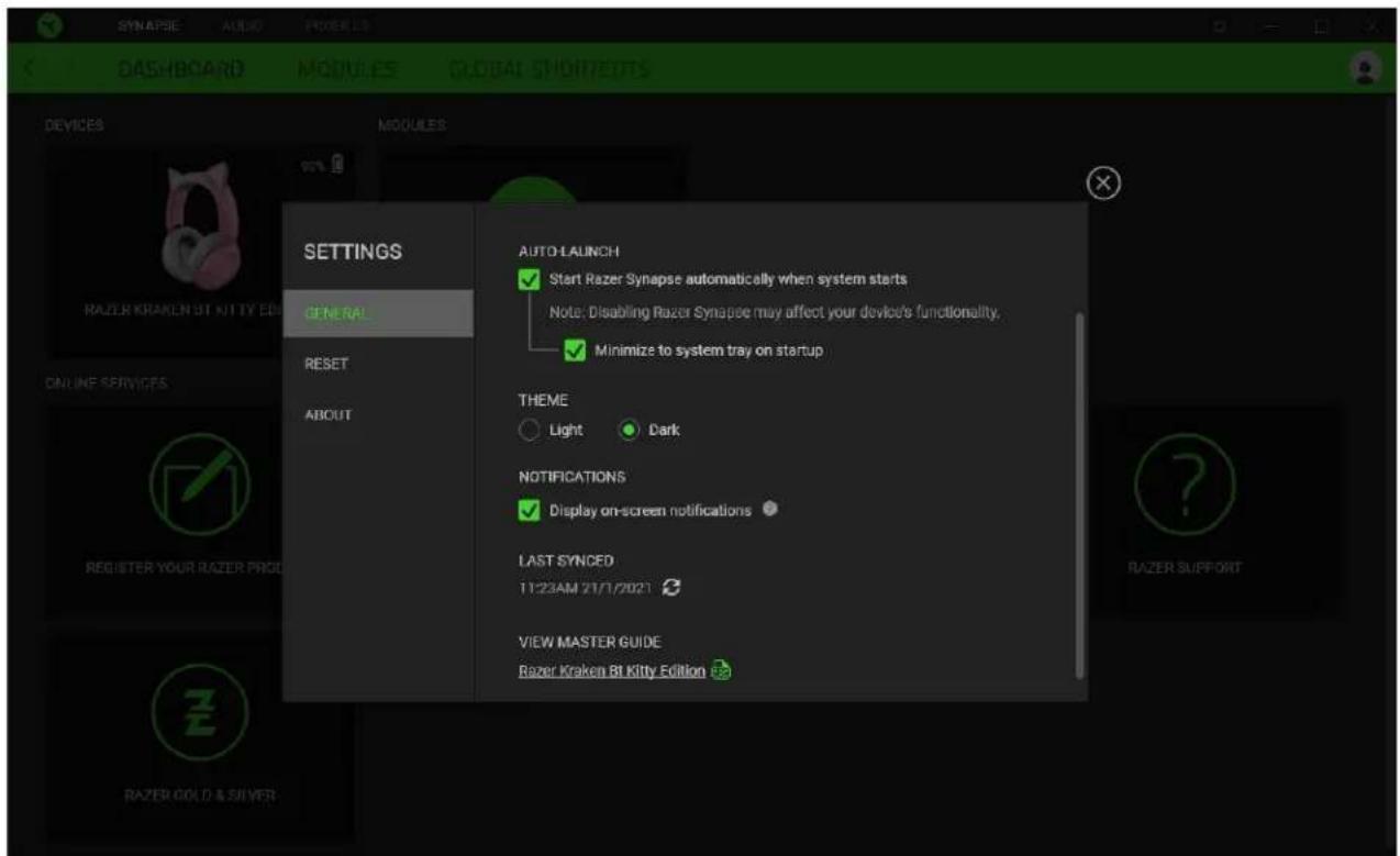 SYNAPSE AUDIO PROGRESS DASHBOARD MODULES GLOBAL SHORTENDS DEVICES MODULES SETTINGS GENERAL RESET ABOUT AUTO-LAUNCH ✓ Start Razer Synapse automatically when system starts Note: Disabling Razer Synapse may affect your device's functionality. ✓ Minimize to system tray on startup THEME Light Dark NOTIFICATIONS ✓ Display on-screen notifications LAST SYNCED 11:23AM 21/1/2021 VIEW MASTER GUIDE Razer Kraken Bt Kitty Edition