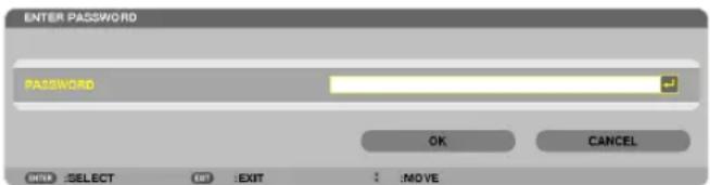 ENTER PASSWORD PASSWORD OK CANCEL SELECT OUT EXIT :MOVE