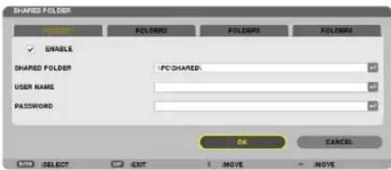 SHARED FOLDER FOLDER FOLDER FOLDER ENABLE SHARED FOLDER PC-SHARED: USER NAME PASSWORD OK CANCEL SELECT SN T MOVE -MOVE