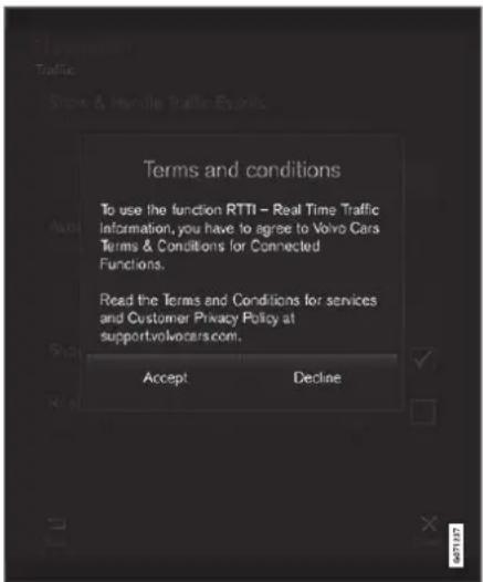 Terms and conditions To use the function RTTI - Real Time Traffic Information, you have to agree to Volvo Cars Terms & Conditions for Connected Functions. Read the Terms and Conditions for services and Customer Privacy Policy at support.volkocars.com. Accept Decline