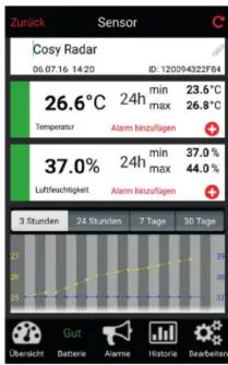 Zurick Sensor Cosy Radar 06.07.16 14:20 ID: 120094322F84 26.6°C 24h min 23.6°C Temperature 26.8°C Alarm Iberzügufen 37.0% 24h min 37.0% Lettfeuchtigkeit 44.0% Alarm Iberzügufen 3 Stunden 24 Stunden 7 Tage 30 Tage Übersicht Batterie Alarme Historie Darbauten
