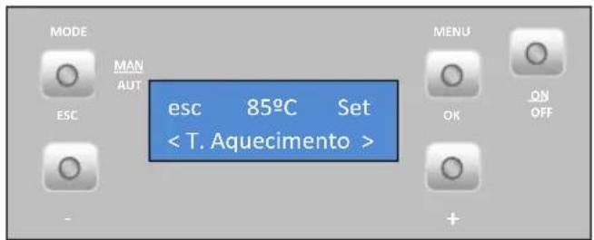MODE MAN AUT ESC esc 85°C Set < T. Aquecimento > MENU OK ON OFF +