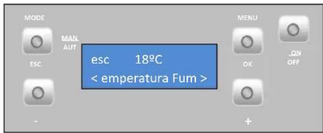 MODE MAN AUT ESC esc 18°C < emperatura Fum > MENU OK _ON OFF +