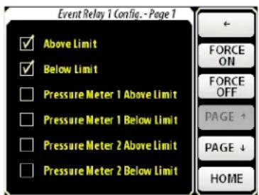 Event Relay 1 Config. - Page 1 ✓ Above Limit ✓ Below Limit □ Pressure Meter 1 Above Limit □ Pressure Meter 1 Below Limit □ Pressure Meter 2 Above Limit □ Pressure Meter 2 Below Limit ← FORCE ON FORCE OFF PAGE ↑ PAGE ↓ HOME