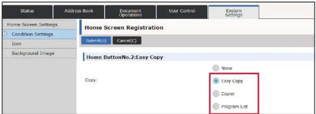 Home Screen Settings Condition Settings Icon Background Image Status Address Book Document Operations User Control System Settings Home Screen Registration Submit(U) Cancel(C) Home Button No.2: Easy Copy Copy: None Easy Copy Copier Program List