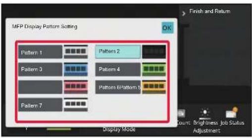 MFP Display Pattern Setting Finish and Return Pattern 1 Pattern 2 Pattern 3 Pattern 4 Pattern 6 Pattern 7 Pattern 7 Display Mode Count: Brightness Job Status Adjustment
