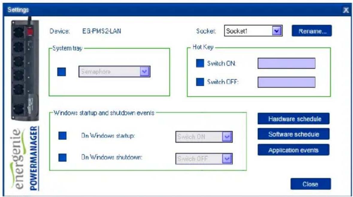 Settings Device: EG-PMS2-LAN Socket: Socket1 Rename... System tray Semaphore Hot Key Switch ON: Switch OFF: Windows startup and shutdown events On Windows startup: Switch ON On Windows shutdown: Switch OFF Hardware schedule Software schedule Application events Close energenie POWERMANAGER