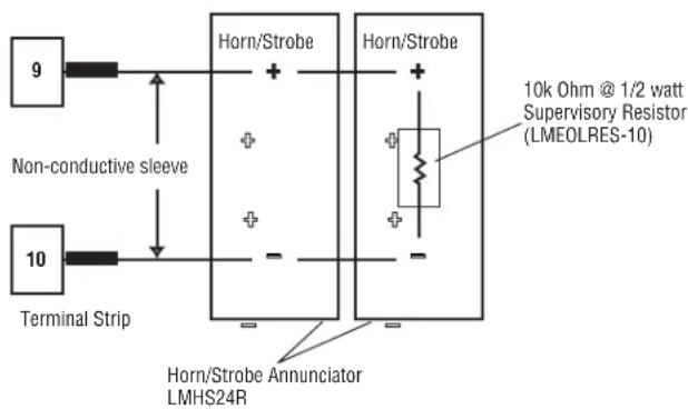 9 Non-conductive sleeve 10 Terminal Strip Horn/Strobe + + + - Horn/Strobe + + - 10k Ohm @ 1/2 watt Supervisory Resistor (LMEOLRES-10) Horn/Strobe Annunciator LMHS24R