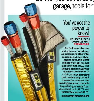 garage, tools for You've got the power to know! DEI HEAT SHEATH GOLD SLEEVING FROM 26.48 Perfect for protecting wiring looms, brake lines, air intakes and other vital components in hot, tight engine bays, this latest release from DEI has just landed from the USA. The sleeving comes in varying diameters from 1/2in to 2/14in, all in 36in lengths that can be easily cut and trimmed as required. The sleeving promises to be able to protect your vitals from direct heat up to 427 °C and radiant heat up to 593 °C. nimbusmotorsport.com