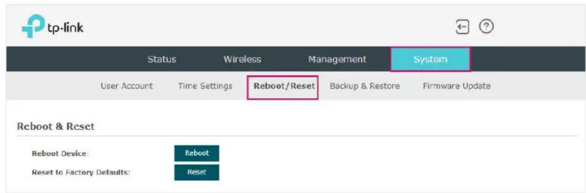 tp-link Status Wireless Management System User Account Time Settings Reboot/Reset Backup & Restore Firmware Update Reboot & Reset Reboot Device: Reboot Reset to Factory Defaults: Reset
