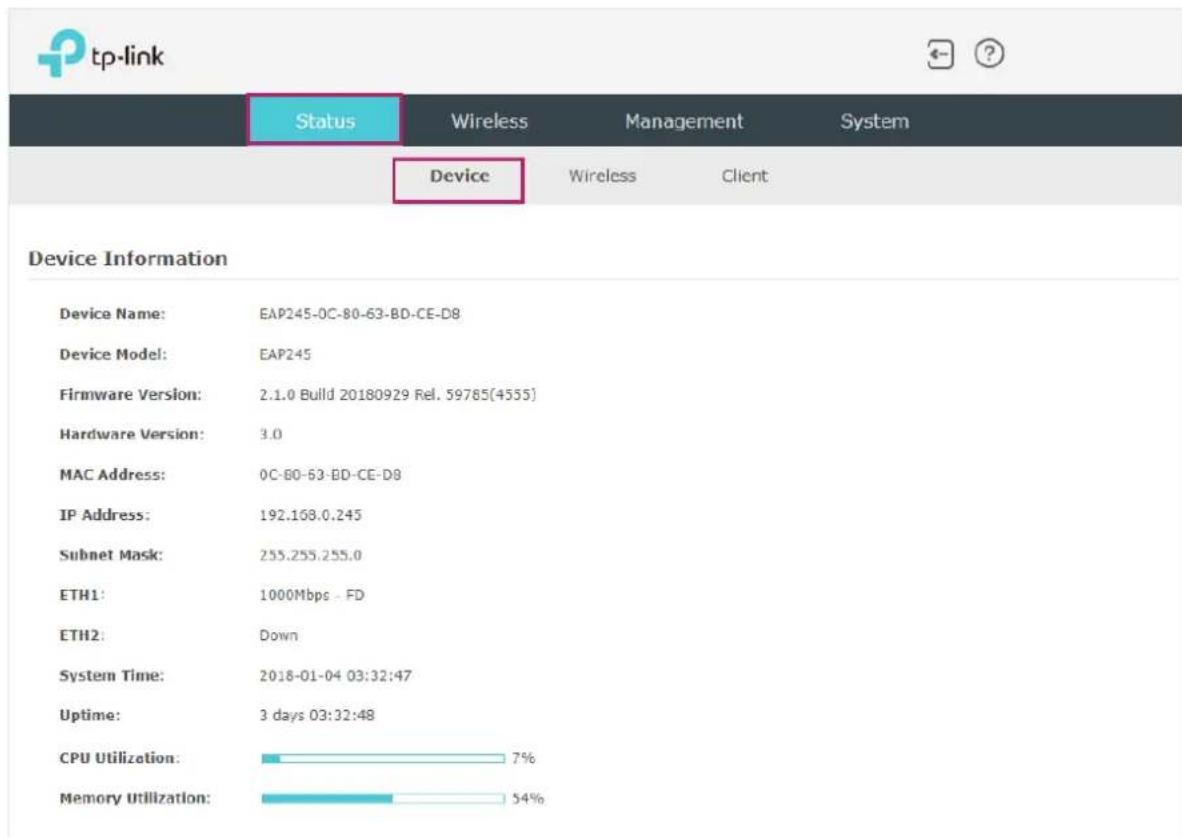 tp-link Status Wireless Management System Device Wireless Client Device Information Device Name: EAP245-0C-80-63-BD-CE-D8 Device Model: EAP245 Firmware Version: 2.1.0 Build 20180929 Rel. 59785(4555) Hardware Version: 3.0 MAC Address: 0C-80-63-BD-CE-D8 IP Address: 192.168.0.245 Subnet Mask: 255.255.2…