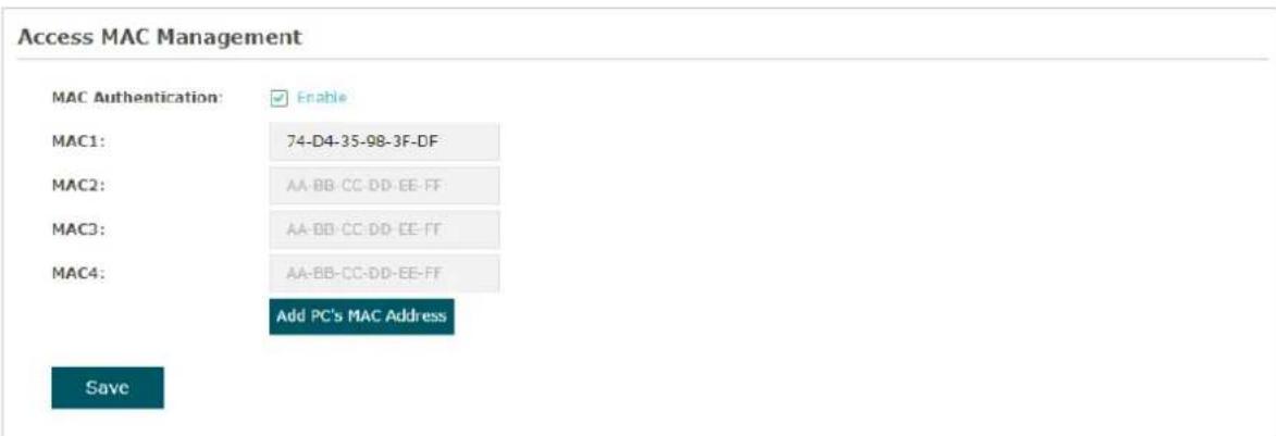 Access MAC Management MAC Authentication: Enable MAC1: 74-D4-35-98-3F-DF MAC2: AA-BB-CC-DD-EE-FF MAC3: AA-BB-CC-DD-EE-FF MAC4: AA-BB-CC-DD-EE-FF Add PC's MAC Address Save