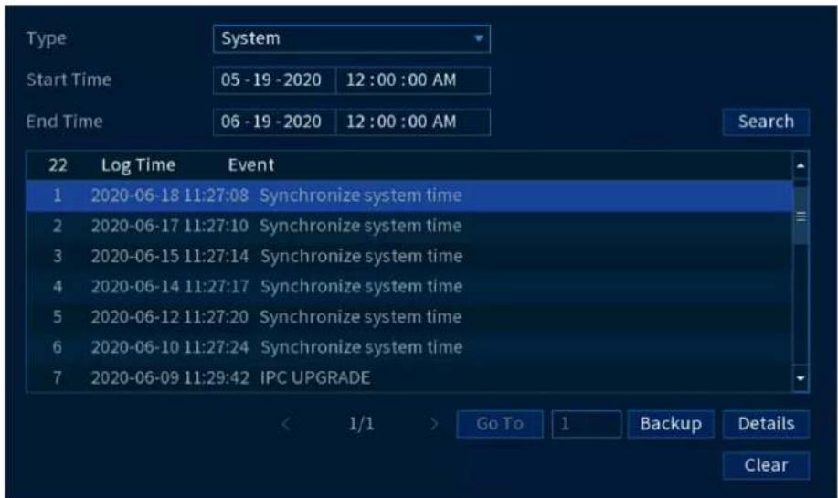Type System Start Time 05 - 19 - 2020 12 :00 :00 AM End Time 06 - 19 - 2020 12 :00 :00 AM Search 22 Log Time Event 1 2020-06-18 11:27:08 Synchronize system time 2 2020-06-17 11:27:10 Synchronize system time 3 2020-06-15 11:27:14 Synchronize system time 4 2020-06-14 11:27:17 Synchronize system time 5 2020-06-12 11:27:20 Synchronize system time 6 2020-06-10 11:27:24 Synchronize system time 7 2020-06-09 11:29:42 IPC UPGRADE < 1/1 > Go To 1 Backup Details Clear