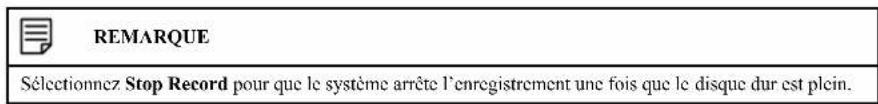 REMARQUE Sélectionnez Stop Record pour que le système arrête l'enregistrement une fois que le disque dur est plein.