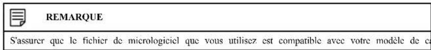 REMARQUE S'assurer que le fichier de micrologiciel que vous utilisez est compatible avec votre modèle de ce