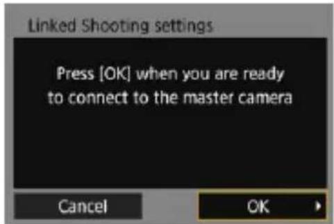 Linked Shooting settings. Press [OK] when you are ready to connect to the master camera. Cancel. OK.