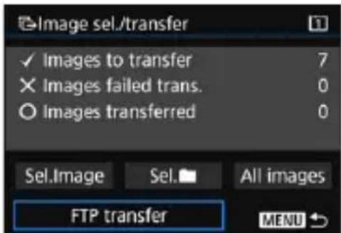 Image sel./transfer ✓ Images to transfer: 7 × Images failed trans.: 0 ○ Images transferred: 0 Sel.Image / Sel. All images FTP transfer MENU