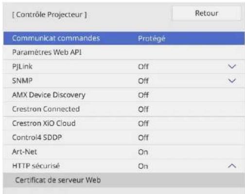 [ Contrôle Projecteur ] Communication commandes : Protégé Paramètres Web API PJLink : Désactivé SNMP : Désactivé AMX Device Discovery : Désactivé Crestron Connected : Désactivé Crestron XiO Cloud : Désactivé Control4 SDDP : Désactivé Art-Net : Activé HTTP sécurisé : Activé Certificat de serveur Web…
