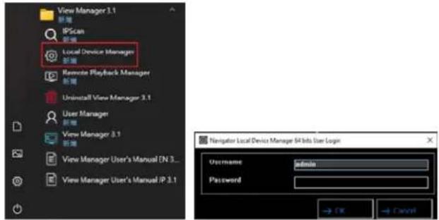 View Manager 3.1 新增 IPScan 新增 Local Device Manager 新增 Remote Playback Manager 新增 Uninstall View Manager 3.1 User Manager 新增 View Manager 3.1 新增 View Manager User's Manual EN 3... View Manager User's Manual IP 3.1 Navigator Local Device Manager #Info User Login Username: admin Password: → OK → Cancel