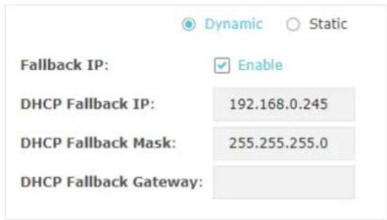 Dynamic Static Fallback IP: Enable DHCP Fallback IP: 192.168.0.245 DHCP Fallback Mask: 255.255.255.0 DHCP Fallback Gateway: