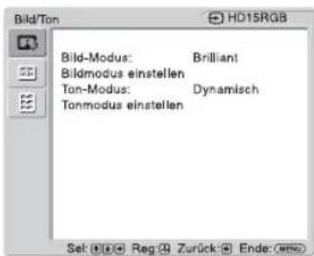 Bild/Ton HD15RGB Bild-Modus: Brilliant Bildmodus einstellen Ton-Modus: Dynamisch Tonmodus einstellen Set: HD15RGB Reg: Zurück: Ende: