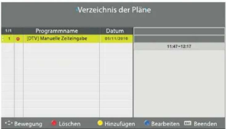 Verzeichnis der Pläne 1/1 Programmname Datum 1 [DTV] Manuelle Zeiteingabe 05/11/2010 11:47~12:17 Bewegung Löschen Hinzufügen Bearbeiten Beenden