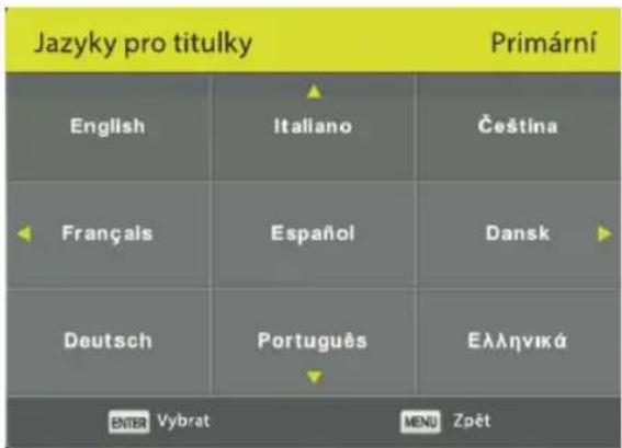Jazyky pro titulky Primární English Italiano Čeština Françals Español Dansk Deutsch Português Ελληνικά ENTER Vybrat MENU Zpět