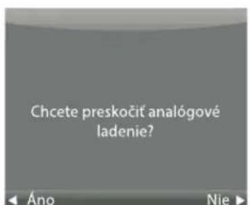 Chcete preskočit analógové ladenie? Áno Nie