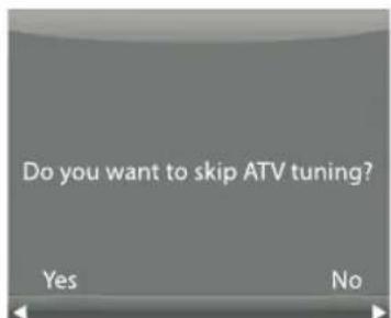 Do you want to skip ATV tuning? Yes No