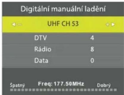 Digitální manuální ladění UHF CH 53 DTV 4 Rádio 8 Data 0 Špatný Freq: 177.50MHz Dobrý