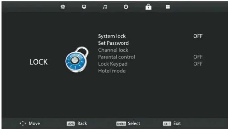 System lock Set Password Channel lock Parental control Lock Keypad Hotel mode OFF OFF OFF LOCK Move MENU Back ENTER Select EXIT Exit