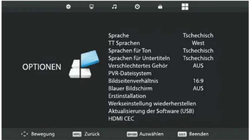 OPTIONEN Sprache TT Sprachen Sprachen für Ton Sprachen für Untertiteln Verschlechtertes Gehör PVR-Dateisystem Bildseitenverhältnis Blauer Bildschirm Erstinstallation Werkseinstellung wiederherstellen Aktualisierung der Software (USB) HDMI CEC Tschechisch West Tschechisch Tschechisch AUS 16:9 AUS Bewegung MENU Zurück ENTER Auswählen EXIT Beenden