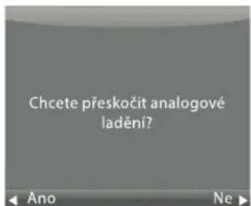 Chcete přeskočit analogové ladění? Ano Ne