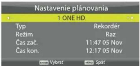 Nastavenie plánovania 1 ONE HD Typ Rekordér Režim Raz Čas zač. 11:47 05 Nov Čas kon. 12:17 05 Nov