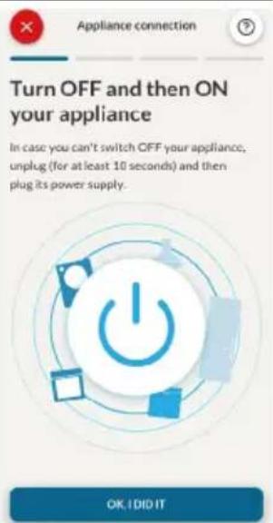 Appliance connection. Turn OFF and then ON your appliance. In case you can't switch OFF your appliance, unplug (for at least 10 seconds) and then plug its power supply. OK I DID IT.