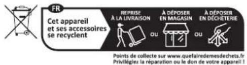 FR Cet appareil et ses accessoires se recyclent. Reprise à la livraison ou à déposer en magasin ou à déposer en déchèterie. Points de collecte sur www.quefairedemesdechets.fr Privilégiez la réparation ou le don de votre appareil !