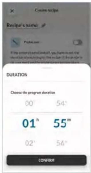 Create recipe Recipe's name DURATION Choose the program duration 00' 54' 01 h 55 m 02' 56" CONFIRM