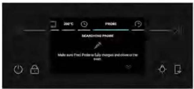200°C PROBE. SEARCHING PROBE. Make sure Food Probe is fully charged and close to the oven.