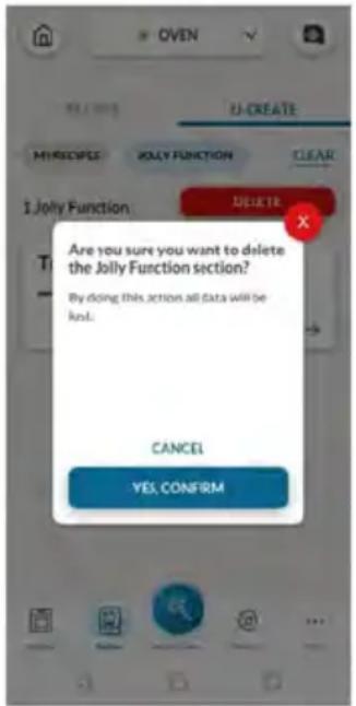 OVEN, 12-CREATE, MYRECIPES, JOLLY FUNCTION, CLEAR. 1 Jolly Function. DELETE: Are you sure you want to delete the Jolly Function section? By doing this action all data will be just. CANCEL, YES CONFIRM