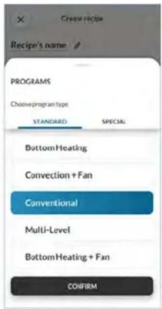 Create recipe Recipe's name PROGRAMS Choose program type STANDARD SPECIAL Bottom Heating Convection + Fan Conventional Multi-Level Bottom Heating + Fan CONFIRM