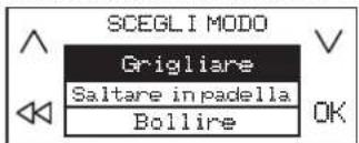 SCEGLI MODO Grigliare Saltare in padella Bollire OK