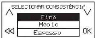 SELECIONAR CONSISTÊNCIA Fino Médio Espesso OK